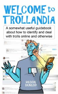 cover of the book Welcome to Trollandia: A somewhat useful guidebook about how to identify and deal with trolls online and otherwise