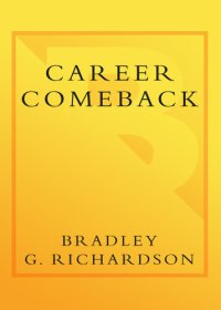 cover of the book Career Comeback: 8 Steps to Getting Back on Your Feet When You're Fired, Laid Off, or Your Business Ventures Has Failed--and Finding More Job Satisfaction than Ever Before