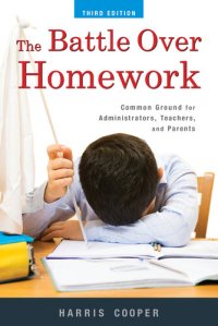 cover of the book The Battle Over Homework: Common Ground for Administrators, Teachers, and Parents