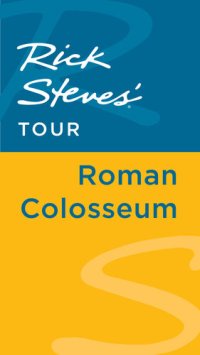 cover of the book Rick Steves' Tour: Roman Colosseum