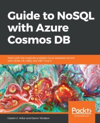 cover of the book Guide to NoSQL with Azure Cosmos DB: Work with the massively scalable Azure database service with JSON, C#, LINQ, and .NET Core 2