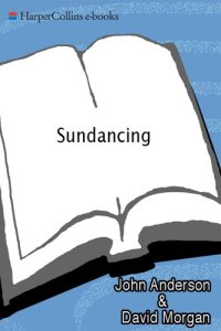 cover of the book Sundancing: Hanging Out And Listening In At America's Most Important Film Festival