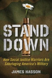 cover of the book Stand Down: How Social Justice Warriors Are Sabotaging America's Military