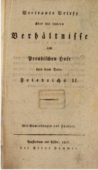 cover of the book Vertraute Briefe über die innern Verhältnisse am Preußischen Hofe seit dem Tode Friedrichs II.