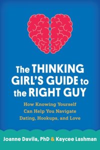 cover of the book The Thinking Girl's Guide to the Right Guy: How Knowing Yourself Can Help You Navigate Dating, Hookups, and Love