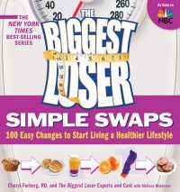 cover of the book The Biggest Loser Simple Swaps: 100 Easy Changes to Start Living a Healthier Lifestyle