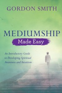 cover of the book Mediumship Made Easy: An Introductory Guide to Developing Spiritual Awareness and Intuition