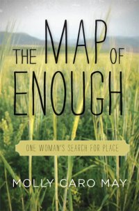 cover of the book The Map of Enough: One Woman's Search for Place