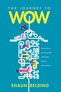 cover of the book The Journey to WOW: The Path to Outstanding Customer Experience and Loyalty