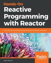 cover of the book Hands-On Reactive Programming with Reactor: Build reactive and scalable microservices using the Reactor framework