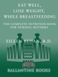 cover of the book Eat Well, Lose Weight, While Breastfeeding: The Complete Nutrition Book for Nursing Mothers