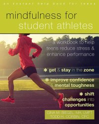 cover of the book Mindfulness for Student Athletes: A Workbook to Help Teens Reduce Stress and Enhance Performance