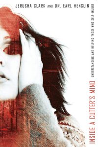 cover of the book Inside a Cutter's Mind: Understanding and Helping Those Who Self-Injure