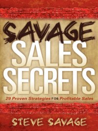 cover of the book Savage Sales Secrets: 29 Proven Strategies For Profitable Sales