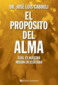 cover of the book El propósito del alma: Cuál es nuestra misión en esta vida