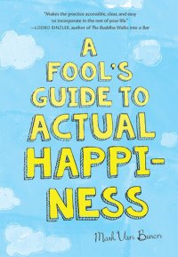 cover of the book A Fool's Guide to Actual Happiness