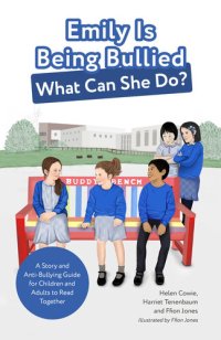 cover of the book Emily Is Being Bullied, What Can She Do?: A Story and Anti-Bullying Guide for Children and Adults to Read Together