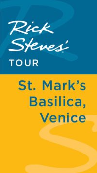 cover of the book Rick Steves' Tour: St. Mark's Basilica, Venice