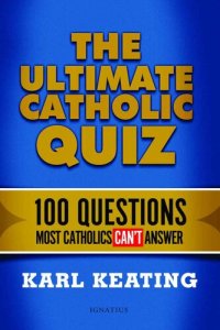 cover of the book The Ultimate Catholic Quiz: 100 Questions Most Catholics Can't Answer