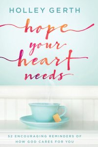 cover of the book Hope Your Heart Needs: 52 Encouraging Reminders of How God Cares for You