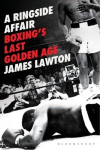 cover of the book A Ringside Affair: Boxing's Last Golden Age