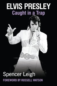 cover of the book Elvis Presley: Caught in a Trap