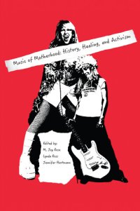 cover of the book Music of Motherhood: History, Healing, and Activism