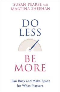 cover of the book Do Less Be More: Ban Busy and Make Space for What Matters