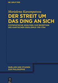 cover of the book Der Streit um das Ding an sich: Systematische Analysen zur Rezeption des kantischen Idealismus 1781–1794