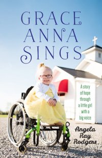 cover of the book Grace Anna Sings: A Story of Hope through a Little Girl with a Big Voice