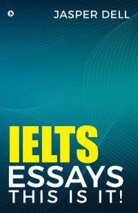 cover of the book IELTS Essays This Is It !