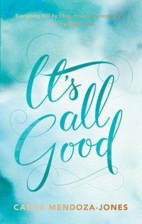 cover of the book It's All Good: How to Trust and Surrender to the Bigger Plan