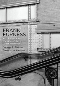 cover of the book Frank Furness: Architecture in the Age of the Great Machines