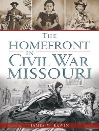 cover of the book The Homefront in Civil War Missouri