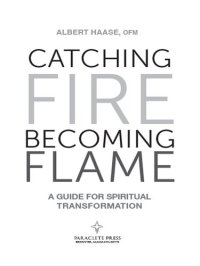 cover of the book Catching Fire, Becoming Flame: A Personal Guide for Spiritual Transformation