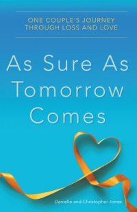 cover of the book As Sure As Tomorrow Comes: One Couple's Journey through Loss and Love