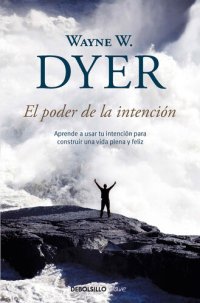 cover of the book El poder de la intención: Aprende a usar tu intención para construir una vida plena y feliz