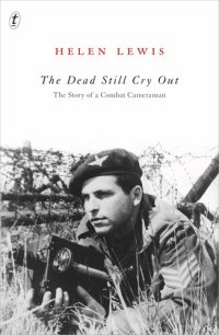 cover of the book The Dead Still Cry Out: The Story of a Combat Cameraman