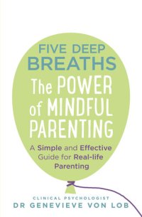 cover of the book Five Deep Breaths: The Power of Mindful Parenting