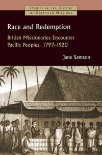 cover of the book Race and Redemption: British Missionaries Encounter Pacific Peoples, 1797-1920