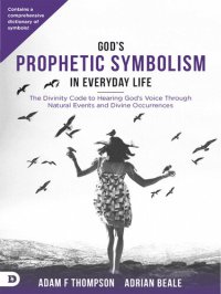 cover of the book God's Prophetic Symbolism in Everyday Life: The Divinity Code to Hearing God's Voice Through Natural Events and Divine Occurrences