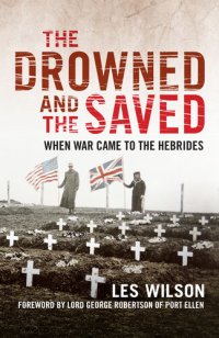 cover of the book The Drowned and the Saved: – Saltire Society History Book of The Year 2018