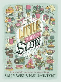 cover of the book The Little Book of Slow: Live Mindfully and Enjoy the Simple Things