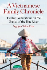 cover of the book A Vietnamese Family Chronicle: Twelve Generations on the Banks of the Hat River