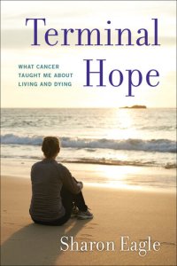 cover of the book Terminal Hope: What Cancer Taught Me About Living and Dying