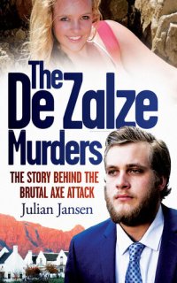 cover of the book The De Zalze Murders: The Story Behind the Brutal Axe Attack