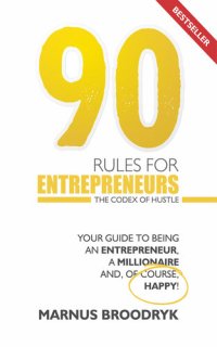 cover of the book 90 Rules for Entrepreneurs: The Codex of Hustle