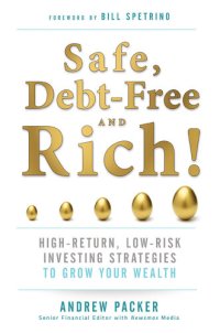 cover of the book Safe, Debt-Free, and Rich!: High-Return, Low-Risk Investing Strategies to Grow Your Wealth