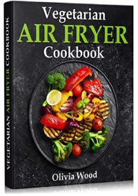 cover of the book Vegetarian Air Fryer Cookbook