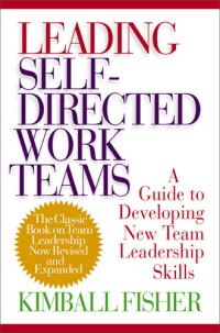 cover of the book Leading Self-Directed Work Teams: A Guide to Developing New Team Leadership Skills